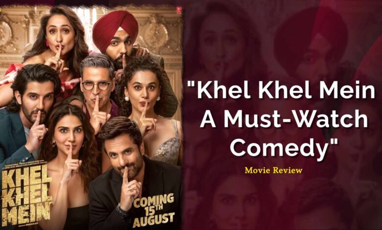 Khel Khel Mein Movie Review