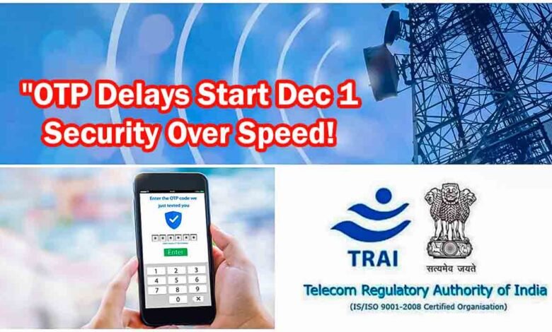 OTP Delay December 1-TRAI Traceability Rules